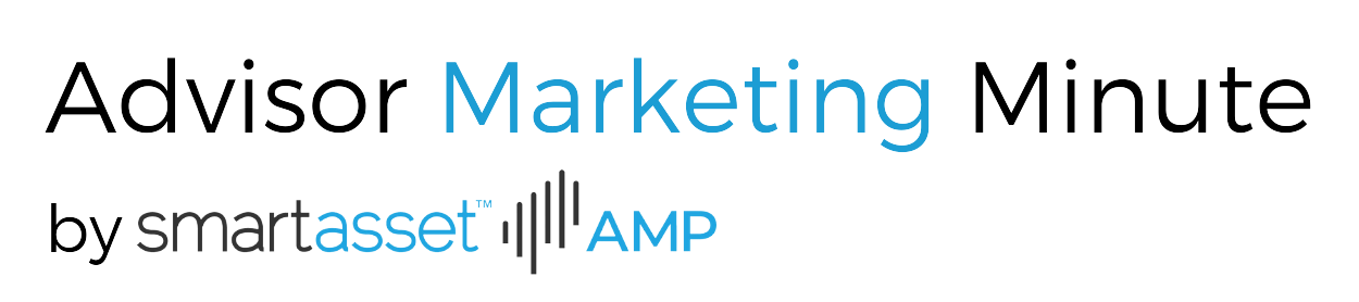 Advisor Marketing Minute by SmartAsset AMP